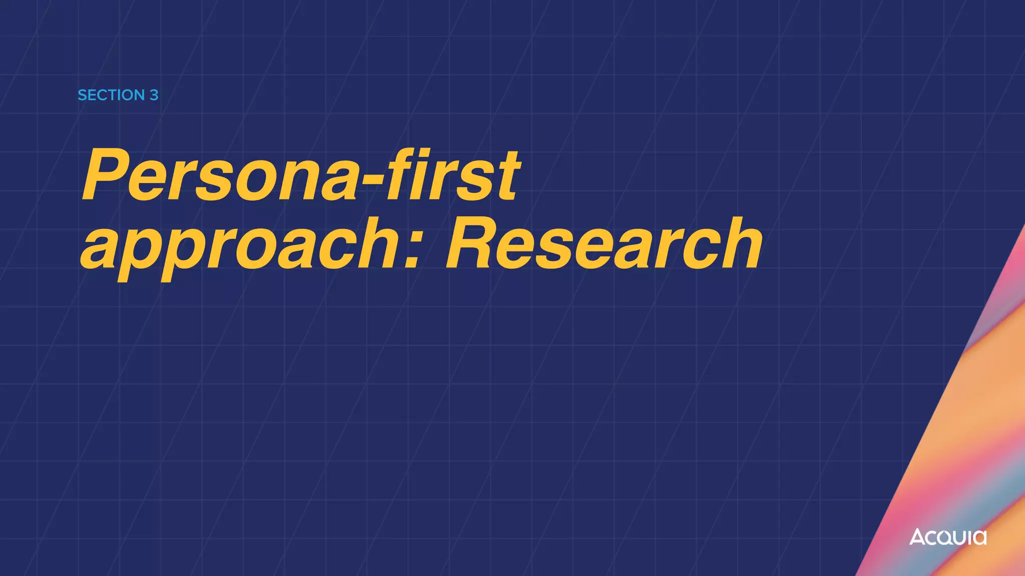 SECTION 3


Persona-first
approach: Research
 
