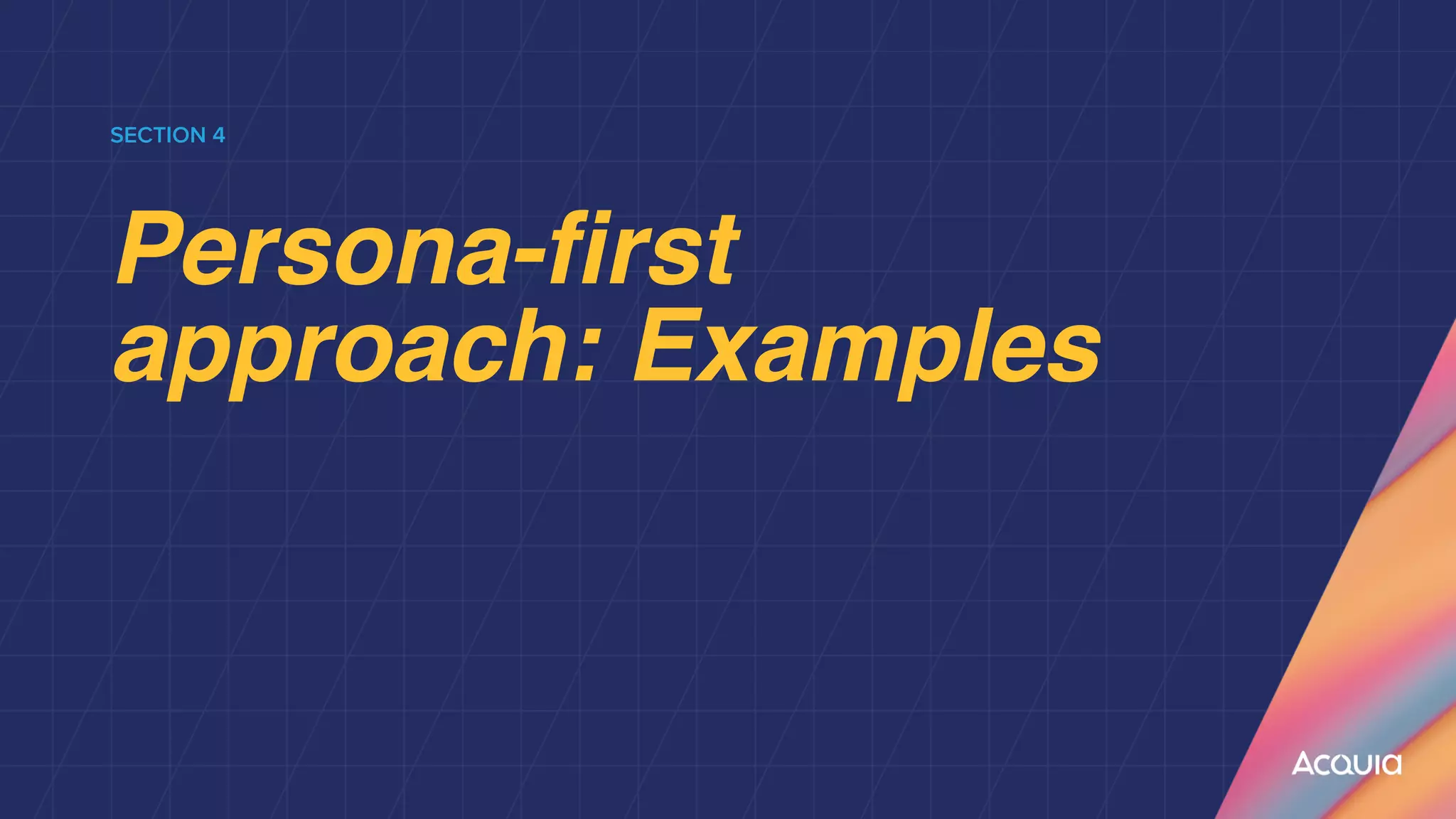 SECTION 4


Persona-first
approach: Examples
 