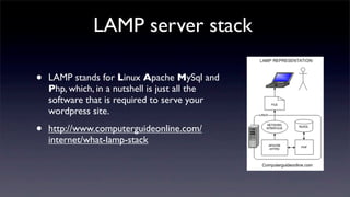 LAMP server stack
• LAMP stands for Linux Apache MySql and
Php, which, in a nutshell is just all the
software that is requ...