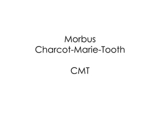 Morbus Charcot-Marie-Tooth CMT 