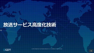 ? 2019, Masashi Ito, Fuji Television Network, Inc. or its affiliates. All rights reserved.
4
 