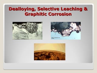 Selective Leaching Examples CMT550-3-Types of corrosion.PPT AND what | PPT