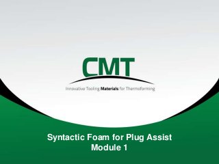 Syntactic Foam for Plug Assist
Module 1

 
