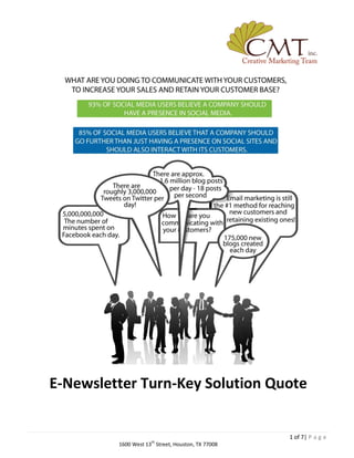 E-Newsletter Turn-Key Solution Quote


                                                    1 of 7| P a g e
         1600 West 13th Street, Houston, TX 77008
 