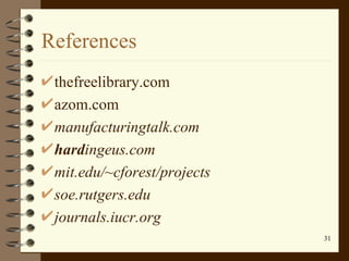 References <ul><li>thefreelibrary.com </li></ul><ul><li>azom.com </li></ul><ul><li>manufacturingtalk.com </li></ul><ul><li...