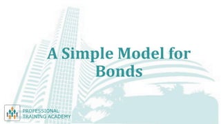 A Simple Model for
Bonds
 