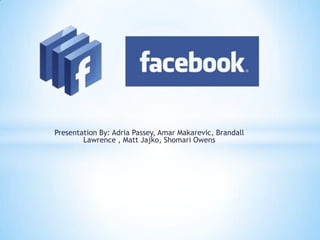 Presentation By: AdriaPassey, Amar Makarevic,Brandall Lawrence , Matt Jajko, Shomari Owens,[object Object]
