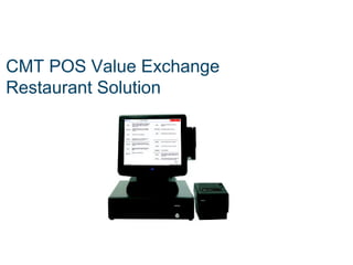 CMT POS Value Exchange
Restaurant Solution
 