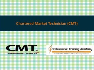 Chartered Market Technician (CMT)
 