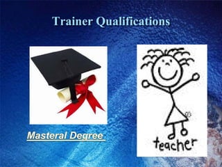 Trainer Qualifications
 