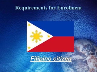 Requirements for Enrolment
 
