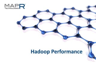 Hadoop Performance

©MapR Technologies - Confidential        1
 