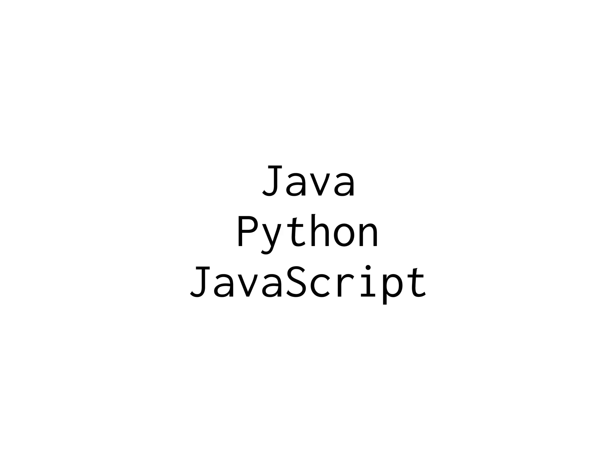 Java
Python
JavaScript
 