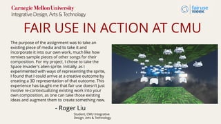FAIR USE IN ACTION AT CMU
The purpose of the assignment was to take an
existing piece of media and to take it and
incorpor...