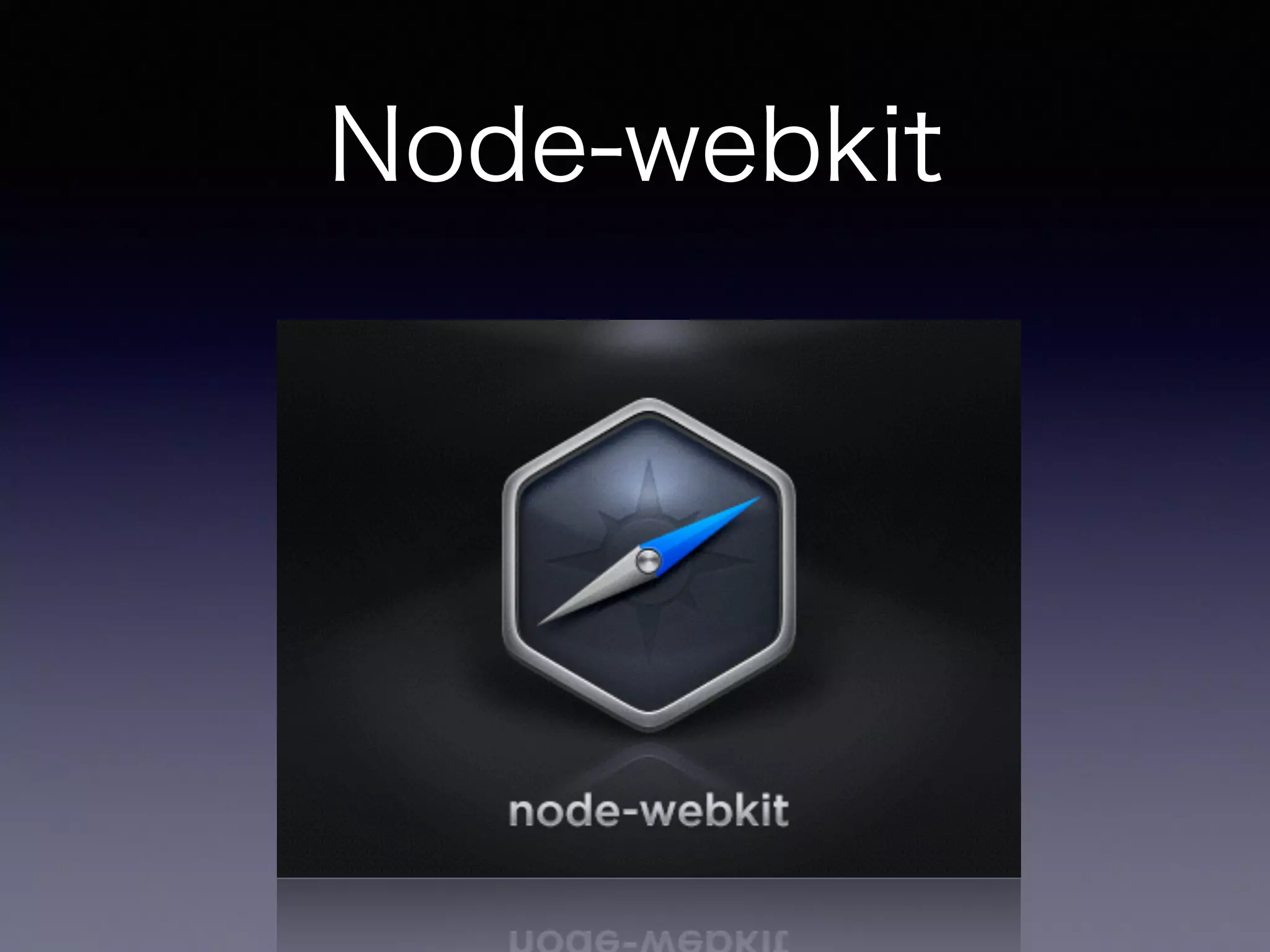 Node-webkit 
 