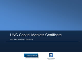 UNC Capital Markets Certificate
100 days, endless dividends
 
