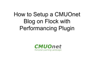 How to Setup a CMUOnet Blog on Flock with Performancing Plugin 