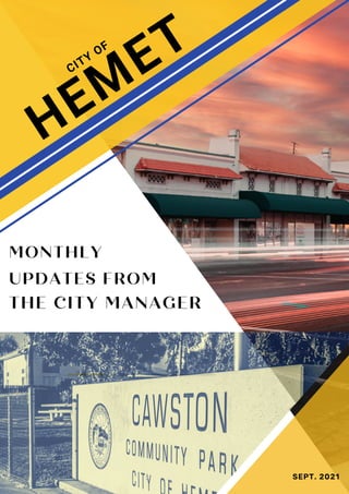 HEM
ET
SEPT. 2021
CITY
OF
MONTHLY
UPDATES FROM
THE CITY MANAGER
 