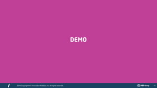 16
DEMO
2016 CopyrightNTT Innovation Institute, Inc. All rights reserved.
 