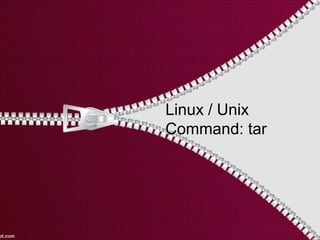 Linux / Unix
Command: tar
 