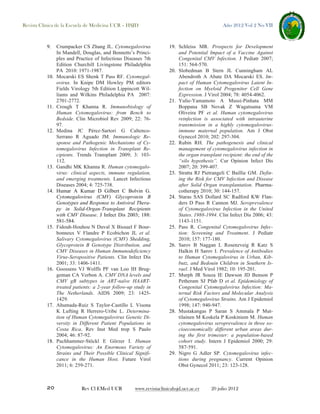 Revista Clínica de la Escuela de Medicina UCR – HSJD

9.

10.

11.

12.

13.

14.

15.

16.

17.

18.

20

Crumpacker CS Zhang JL. Cytomegalovirus
In Mandell, Douglas, and Bennetts’s Principles and Practice of Infectious Diseases 7th
Edition Churchill Livingstone Philadelphia
PA 2010: 1971-1987.
Mocarski ES Shenk T Pass RF. Cytomegalovirus. In Knipe DM Howley PM editors
Fields Virology 5th Edition Lippincott Williams and Wilkins Philadelphia PA 2007:
2701-2772.
Crough T Khanna R. Immunobiology of
Human Cytomegalovirus: from Bench to
Bedside. Clin Microbiol Rev 2009; 22: 7697.
Medina JC Pérez-Sartori G CaltencoSerrano R Aguado JM. Immunologic Response and Pathogenic Mechanisms of Cytomegalovirus Infection in Transplant Recipients. Trends Transplant 2009; 3: 103112.
Gandhi MK Khanna R. Human cytomegalovirus: clinical aspects, immune regulation,
and emerging treatments. Lancet Infectious
Diseases 2004; 4: 725-738.
Humar A Kumar D Gilbert C Bolvin G.
Cytomegalovirus (CMV) Glycoprotein B
Genotypes and Response to Antiviral Therapy in Solid-Organ-Transplant Recipients
with CMV Disease. J Infect Dis 2003; 188:
581-584.
Fidouh-Houhou N Duval X Bissuel F Bourbonneux V Flandre P Ecobichon JL et al.
Salivary Cytomegalovirus (CMV) Shedding,
Glycoprotein B Genotype Distribution, and
CMV Diseases in Human Immunodeficiency
Virus-Seropositive Patients. Clin Infect Dis
2001; 33: 1406-1411.
Goossens VJ Wolffs PF van Loo IH Bruggeman CA Verbon A. CMV DNA levels and
CMV gB subtypes in ART-naïve HAARTtreated patients: a 2-year follow-up study in
The Netherlands. AIDS 2009; 23: 14251429.
Ahumada-Ruiz S Taylor-Castillo L Visona
K Lufting R Herrero-Uribe L. Determination of Human Cytomegalovirus Genetic Diversity in Different Patient Populations in
Costa Rica. Rev Inst Med trop S Paulo
2004; 46: 87-92.
Puchhammer-Stöckl E Görzer I. Human
Cytomegalovirus: An Enormous Variety of
Strains and Their Possible Clinical Significance in the Human Host. Future Virol
2011; 6: 259-271.

Rev Cl EMed UCR

Año 2012 Vol 2 No VII

19. Schleiss MR. Prospects for Development
and Potential Impact of a Vaccine Against
Congenital CMV Infection. J Pediatr 2007;
151: 564-570.
20. Slobedman B Stern JL Cunningham AL
Abendroth A Abate DA Mocarski ES. Impact of Human Cytomegalovirus Latent Infection on Myeloid Progenitor Cell Gene
Expression. J Virol 2004; 78: 4054-4062.
21. Yulie-Yamamoto A Mussi-Pinhata MM
Boppana SB Novak Z Wagatsuma VM
Oliveira PF et al. Human cytomegalovirus
reinfection is associated with intrauterine
transmission in a highly cytomegalovirusimmune maternal population. Am J Obst
Gynecol 2010; 202: 297-304.
22. Rubin RH. The pathogenesis and clinical
management of cytomegalovirus infection in
the organ transplant recipient: the end of the
“silo hypothesis”. Cur Opinion Infect Dis
2007; 20: 399-407.
23. Stratta RJ Pietrangeli C Baillie GM. Defining the Risk for CMV Infection and Disease
after Solid Organ transplantation. Pharmacotherapy 2010; 30: 144-157.
24. Staras SAS Dollard SC Radford KW Flanders D Pass R Cannon MJ. Seroprevalence
of Cytomegalovirus Infection in the United
States. 1988-1994. Clin Infect Dis 2006; 43:
1143-1151.
25. Pass R. Congenital Cytomegalovirus Infection: Screening and Treatment. J Pediatr
2010; 157: 177-180.
26. Sarov B Naggan L Rosenzveig R Katz S
Halkin H Sarov I. Prevalence of Antibodies
to Human Cytomegalovirus in Urban, Kibbutz, and Bedouin Children in Southern Israel. J Med Virol 1982; 10: 195-201.
27. Murph JR Souza IE Dawson JD Benson P
Petheram SJ Pfab D et al. Epidemiology of
Congenital Cytomegalovirus Infection: Maternal Risk Factors and Molecular Analysis
of Cytomegalovirus Strains. Am J Epidemiol
1998; 147: 940-947.
28. Mustakangas P Saran S Ammala P Muttilainen M Koskela P Koskiniem M. Human
cytomegalovirus seroprevalence in three socioeconomically different urban areas during the first trimester: a population-based
cohort study. Intern J Epidemiol 2000; 29:
587-591.
29. Nigro G Adler SP. Cytomegalovirus infections during pregnancy. Current Opinion
Obst Gynecol 2011; 23: 123-128.

www.revistaclinicahsjd.ucr.ac.cr

20 julio 2012

 