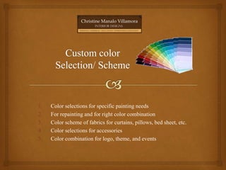 1. Color selections for specific painting needs
2. For repainting and for right color combination
3. Color scheme of fabrics for curtains, pillows, bed sheet, etc.
4. Color selections for accessories
5. Color combination for logo, theme, and events
 