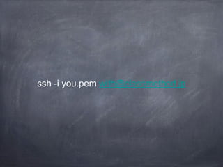 ssh -i you.pem with@classmethod.jp
 