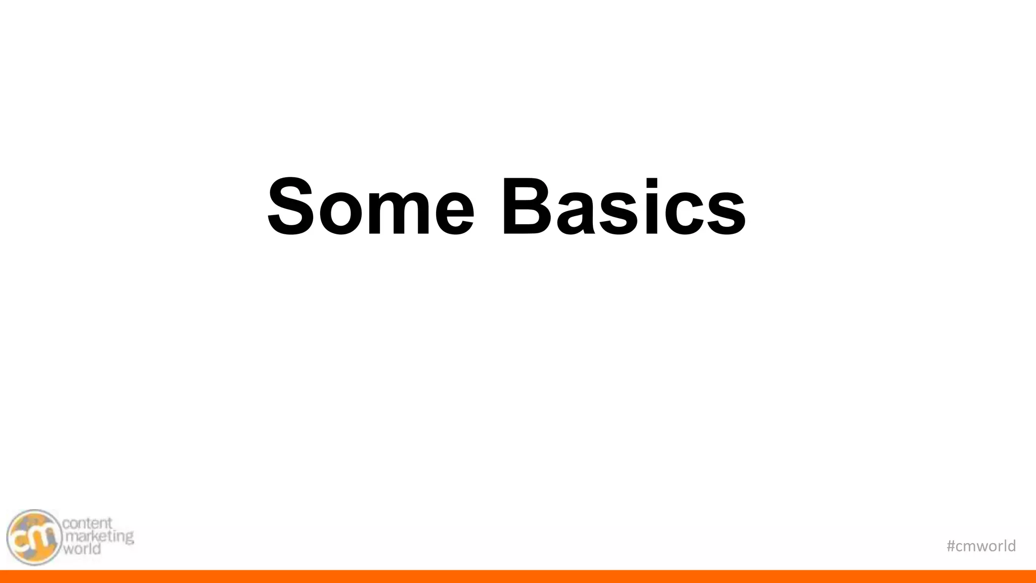 #cmworld
Some Basics
 