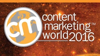@JoePulizzi • #CMWorld
Content Marketing World
2016
Getting the Most Out of the Largest Content Event
Joe Pulizzi
Founder, Content Marketing Institute
@JoePulizzi
@JoePulizzi • #CMWorld
 
