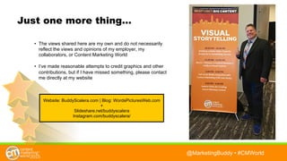 @BuddyScalera • #CMWorld
Just one more thing…
• The views shared here are my own and do not necessarily
reflect the views ...