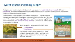 dr. Chris R. Mol, BME, NORTEC, 2015
Water source: incoming supply
© Water supplyfor haemodialysis
The typical water treatm...