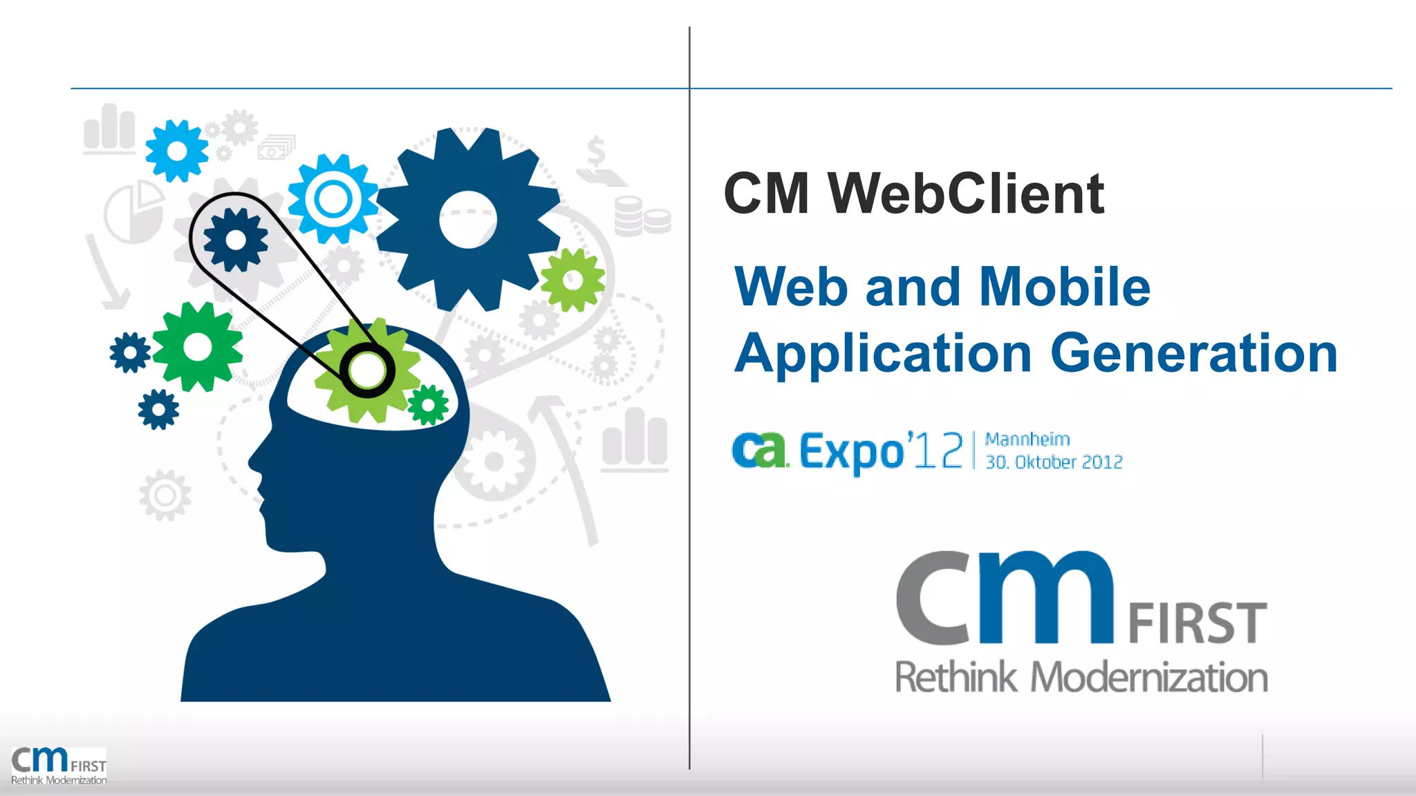 CM WebClient
Web and Mobile
Application Generation
 
