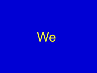 We
 