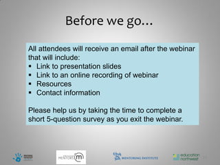 Before we go…
All attendees will receive an email after the webinar
that will include:
 Link to presentation slides
 Link to an online recording of webinar
 Resources
 Contact information

Please help us by taking the time to complete a
short 5-question survey as you exit the webinar.




                                                        25
 