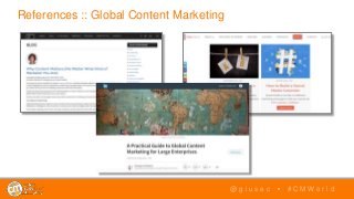 References :: Global Content Marketing
@ g i u s e c • # C M W o r l d
 