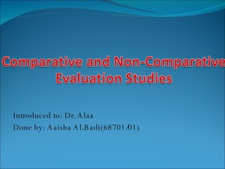 Introduced to: Dr. Alaa Done by: Aaisha Al.Badi(68701/01) 