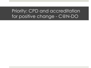 Priority: CPD and accreditation
for positive change - C@N-DO

 