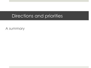 Directions and priorities
A summary

 