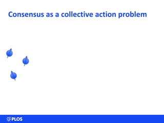 Consensus as a collective action problem
 