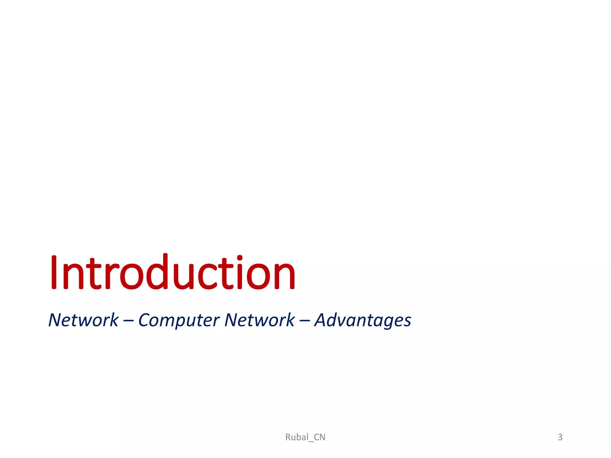 Introduction Network – Computer Network – Advantages Rubal_CN 3 