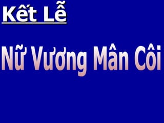 Kết Lễ Nữ Vương Mân Côi 
