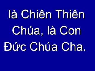 là Chiên Thiên  Chúa, là Con  Đức Chúa Cha.  