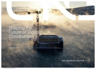 Shaping the
Future of Digital
Construction
A N L Æ G S P R O J E K T E R
C N 3 . C O M
CN3 Brochure A4 Anlægsprojekter.indd 2
CN3 Brochure A4 Anlægsprojekter.indd 2 04.04.2023 10.00
04.04.2023 10.00
 