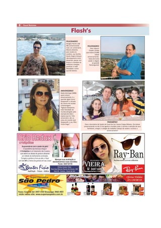 Flash’s 
8 
PARABÉNS! 
Para a Secretária de Saúde de Cocal Do Sul, Sinara Crippa Milanez. Ela esteve 
aniversariando no dia 15 de agosto e recebeu todo o carinho e atenção de seus 
familiares, amigos e colegas de trabalho! Desejo de saúde e sucesso a 
aniversariante! 
ANIVERSÁRIO! 
Neste domingo (24/08) 
quem estará 
aniversariando é a 
querida Agda Carrer 
Stopassolli e através 
da coluna ela recebe 
a homenagem: 
“Agda,te desejamos 
toda felicidade do 
mundo,obrigado pelo 
exemplo de mãe e 
esposa que és. Feliz 
aniversário são os 
votos do marido José 
Stopassolli e seu filho 
Victor Hugo.” 
FELICIDADES! 
Para Edeocir 
Citadin (Chile) 
que ontem (21/08) 
esteve 
aniversariando. 
Votos de muita 
saúde e alegria 
ao grande 
flamenguista! 
FELICIDADES! 
Douglas Nunes (18/ 
08) comemorando 
mais um aniversário. 
Mesmo distante, 
pois reside em 
Londres, sua família: 
David, Angie e Greyce 
não esquecem e nem 
deixariam passar em 
branco e mandam as 
melhores energias 
positivas e toda 
felicidade e amor 
que ele merece. 
 