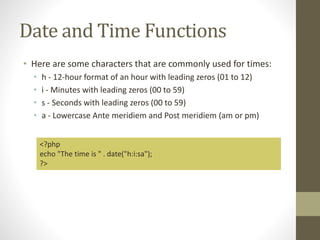 Date and Time Functions
• Here are some characters that are commonly used for times:
• h - 12-hour format of an hour with ...
