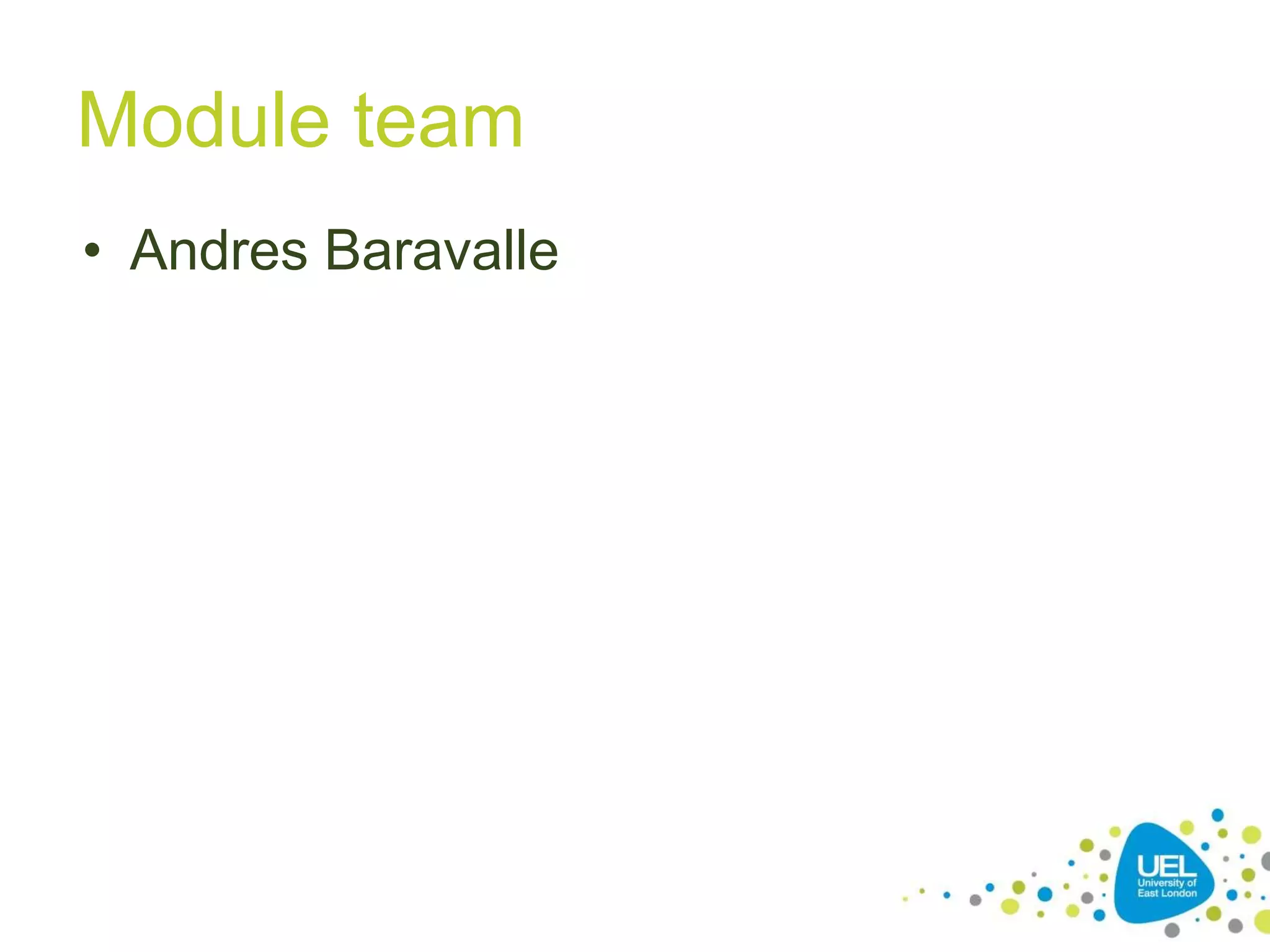 Module team
• Andres Baravalle
5
 