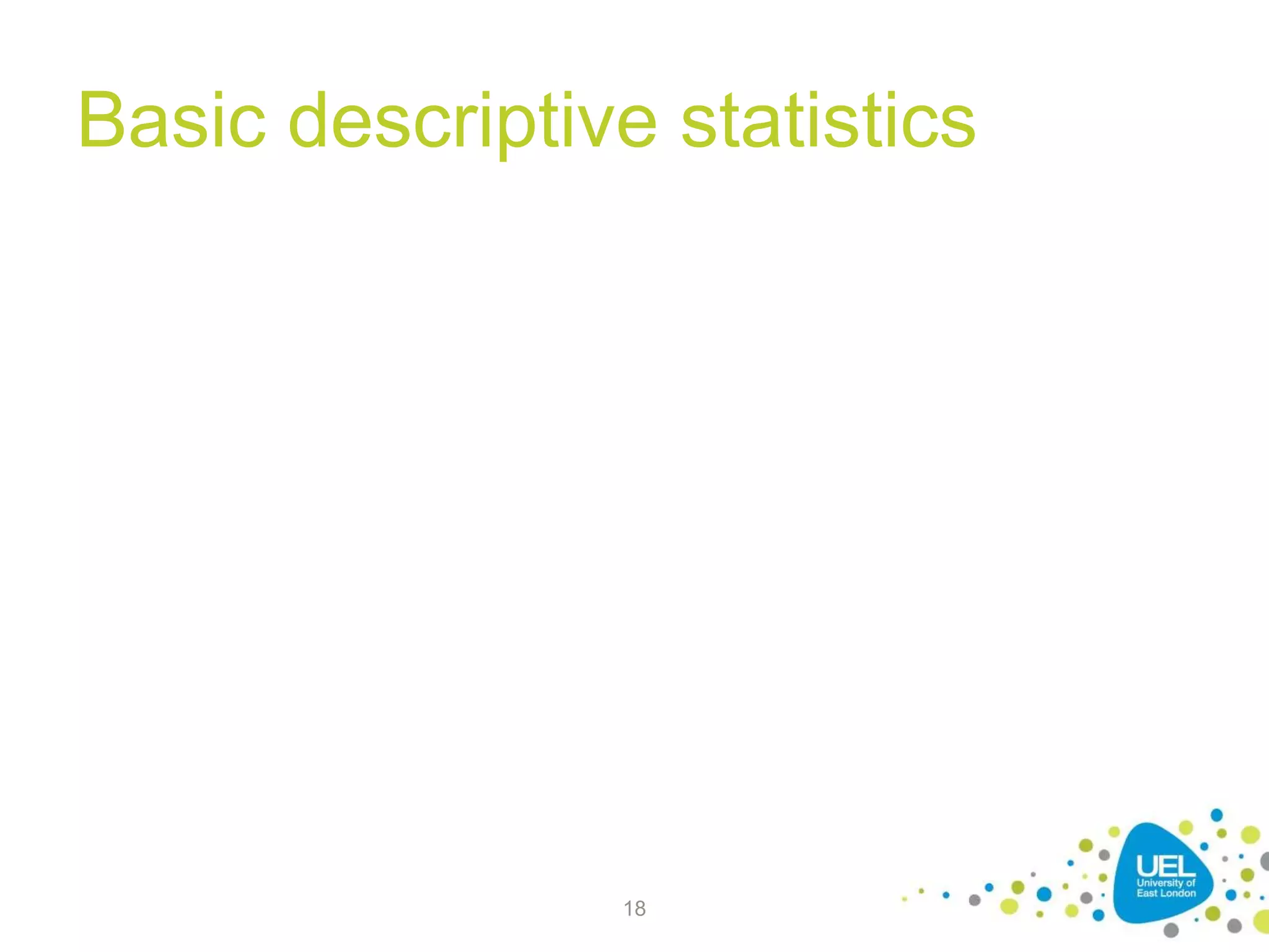 Basic descriptive statistics
18
 
