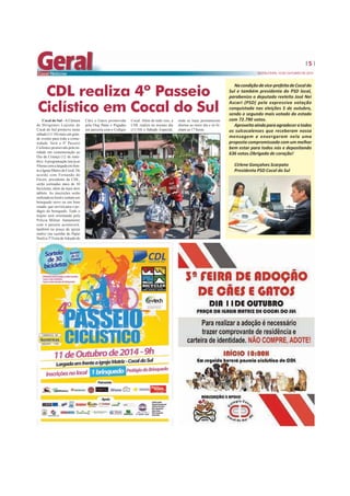 5
SEXTA-FEIRA, 10 DE OUTUBRO DE 2014
Cocal do Sul - A Câmara
de Dirigentes Lojistas de
Cocal do Sul promove neste
sábado (11/10) mais um gran-
de evento para toda a comu-
nidade. Será o 4º Passeio
Ciclístico promovido pela en-
tidade em comemoração ao
Dia da Criança (12 de outu-
bro).Aprogramação inicia as
9horascomalargadaemfren-
te a Igreja Matriz de Cocal. De
acordo com Fernando de
Fáveri, presidente da CDL,
serão sorteadas mais de 30
bicicletas, além de mais dois
tablets. As inscrições serão
realizadanolocalecustamum
brinquedo novo ou em bom
estado, que servirá para o pe-
dágio do brinquedo. Todo o
trajeto será orientando pela
Policia Militar. Juntamente
com o passeio acontecerá,
também na praça da igreja
matriz (na casinha do Papai
Noel) a 3º Feira deAdoção de
CDL realiza 4º Passeio
Ciclístico em Cocal do Sul
Cães e Gatos promovida
pela Ong Patas e Pegadas
em parceria com o Colégio
Cocal. Além de tudo isso, a
CDL realiza no mesmo dia
(11/10) o Sábado Especial,
onde as lojas permanecem
abertas ao meio dia e só fe-
cham as 17 horas.
Nacondiçãodevice-prefeitadeCocaldo
Sul e também presidenta do PSD local,
parabenizo o deputado reeleito José Nei
Ascari (PSD) pela expressiva votação
conquistada nas eleições 5 de outubro,
sendo o segundo mais votado do estado
com 72.790 votos.
Aproveitoaindaparaagradeceratodos
os sulcocalenses que receberam nossa
mensagem e enxergaram nela uma
proposta compromissada com um melhor
bem estar para todos nós e depositando
636 votos.Obrigada de coração!
Cirlene Gonçalves Scarpato
Presidenta PSD Cocal do Sul
 