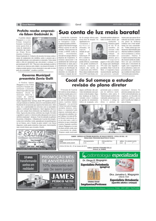 6 SEXTA-FEIRA, 10 DE OUTUBRO DE 2014Geral
O Governo de Cocal do
Sul realizou nesta semana, a
primeira reunião para a revi-
são do Plano Diretor da ci-
dade. O encontro aconteceu
na sede da administração e
reuniu o prefeito Ademir
Magagnin, vice-prefeita
Cirlene Gon-çalves Scapato,
secretário, técnicos, verea-
dores e o responsável pela
empresa contratada para a
realização dos trabalhos, Jor-
geFridberg.ArevisãodoPla-
no Diretor é prevista de cin-
co em cinco anos e está é a
primeira vez que o município
a realiza. Segundo o prefeito
Ademir Magagnin a revisão
do plano projeto ainda mais
o crescimento da cidade.
“Estamos ainda resolvendo
Cocal do Sul -Aprimeira
revisãotarifariadaCooperati-
va Energética Cocal -
CoopercocaljuntoaANEEL–
Agência Nacional de Energia
Elétrica ocorreu no mês de
setembro. Neste processo de
revisão, a ANEEL avalia os
custos, investimentos,
mercado de energia elétrica e
despesas da Cooperativa. A
estrutura operacional e de
atendimentosãovariáveisque
determinam as metas para o
atendimento realizado pela
empresa na distribuição de
energia. A conjugação dos
elementos ora elencados de-
terminam o reajuste das tari-
O prefeito Ademir
Magagnin e a vice,
Cirlene Gonçalves
Scarpato receberam
nesta quarta-feira a
visita do empresário,
presidente das empre-
sas Eliane Reves-
timentos Cerâmicos,
EdsonGaidzinskiJr.Oobjetivodoencontrofoitomarconheci-
mento do andamentos dos trabalhos, ações e projetos que a
atual administração vem realizando no município. Falou ainda
sobre a obra de saneamento que esta prestes a começar e a
pavimentação da SC-442. “Para nós é uma satisfação recebê-lo
e saber de seu interesse pela cidade e seu desenvolvimento. A
empresa sempre apoiou o nosso município e esta cada vez mais
perto da comunidade”, ressaltou o prefeito.
Sua conta de luz mais barata!
fas de energia elétrica para
nossa área de atuação. Os
significativosin-
vestimentos e
m e l h o r i a s
efetuados, em
especial, a
entrada em ope-
ração da
Subestação 69
KV, o controle e
diminuição de
perdas elétricas, a austeridade
e boa gestão econômico-fi-
nanceira, resultaram na
redução das tarifas da
Coopercocal pela ANEEL.
Paraaclasseresidencialatarifa
ficou6,95%maisbarata,con-
firmandotambémreduçãoem
todas as demais classes, que
usufruirão o
beneficioapartir
do dia 28 de
setembro do
corrente. Cabe
ressaltar que a
redução ao
associado é ex-
pressiva, pois a
Cooperativa
pagará a Celesc pela compra
de energia para distribuição
35% mais cara. Segundo o
presidente Altair Lorival de
Melo, a Cooperativa busca
incansavelmente aperfeiçoar
seus processos e procedi-
mentos para que apesar de ter
reduzidosuareceita,continue
seu plano de melhoria
contínua com o bom atendi-
mento aos seus consumido-
res. “Tenho certeza que con-
tinuaremosdeterminadospara
obtermosmelhorescondições
sócio-econômicas a nossos
associados”, finaliza. A
Coopercocalpossuihojeuma
dasmenorestarifasdoestado,
fator este que contribuirá
muito para o crescimento da
região, com o surgimento de
novas indústrias e outros em-
preendimentos, segmentos
queresultaráemmaiordesen-
volvimentoparaeconomia.
Prefeito recebe empresá-
rio Edson Gadzinski Jr.
Governo Municipal
presenteia Zenio Galli
O Prefeito Ademir
Magagnin e a vice, Cirlene
Gonçalves Scarpato pre-
sentearam o projetista,
Zênio César Galli com uma
bandeira oficial do
município. Zênio foi o
criador do símbolo
municipal, bem como, do
brasão.SegundoZênio“atéhoje,desde1993quandofoicriada
a lei que instituiu os símbolos, nunca tive uma bandeira oficial.
Realmente foi um presente que esperava há muitos anos.Além
disso, tive a oportunidade de conversar com as autoridades
quanto a confecção das bandeiras e fazer algumas observa-
ções, pois sempre havia distorções nas bandeiras que eram
feitas.Agora ela está correta, conforme sua criação. Só tenho
a agradecer o gesto e o interesse pelas adequações aos nossos
símbolosmunicipais”,destacou.Oatofoirealizadonogabinete
do prefeito.ABandeira -ABandeira de Cocal do Sul compõe-
sedascoresvermelhaeverde,separadasporumparalelogramo
na cor branca, com o brasão na parte central e seis faixas
diagonais, sendo quatro amarelas e duas azuis, interrompidas
num círculo branco que circunda o brasão.
Cocal do Sul começa a estudar
revisão do plano diretor
alguns problemas não pre-
vistos inicialmente com a pri-
meira versão do plano.Algu-
mas mudanças já foram le-
vantadas como a mudança
na questão de zoneamento,
índice de ocupação, solo,
permissão para a constru-
ção de edifícios multi-
familiares, entre outros. A
Administração também está
realizando, pela primeira vez
na história, o código de
obras e postura do
município”, destaca. Na
próxima semana mais um en-
contro será realizado para, na
sequência, ser discutido em
audiência pública, passar
pelo Conselho da Cidade e ir
para a Câmara.
SAMAE - SERVIÇO AUTÔNOMO MUNICIPAL DE ÁGUA E ESGOTO - COCAL DO SUL - SC
RESULTADO PROCESSO SELETIVO N.º 01/2014
CARGO:AUXILIAR DE OPERAÇÕES
NOME PROVAESCRITA PROVAPRÁTICA MÉDIA CLASSIFICAÇÃO
GERONIMOJAHNJUNIOR 9,15 7,50 8,32 1º
COCAL DO SUL-SC., 07 de Outubro de 2014
CARLA CRISTINA POSSAMAI DELLA
Diretora do SAMAE
 