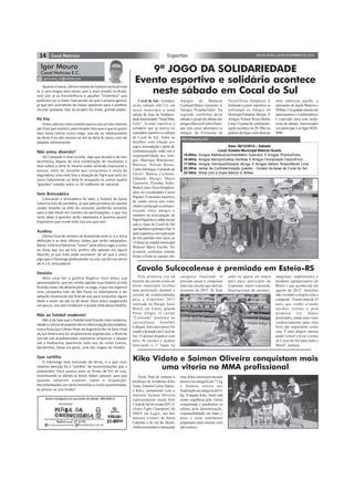 SEXTA-FEIRA, 05 DE DEZEMBRO DE 2014Esportes14
igormoura_im@hotmail.com
Igor Mouro
Cocal Notícias E.C.
Quanta tristeza, última rodada do futebol nacional está
ai, e vem longos dois meses sem o mais amado no Brasil,
vem por ai as transferência e aqueles “clubinhos” que
preferem ver o maior rival perder do que o próprio ganhar,
já que tem presidente de clubes apelando para o prefeito
recusar qualquer tipo de projeto do clube, grande piada!
Pé frio
Estou cada vez mais convicto que eu sou um dos maiores
pés frios que existem, pelo simples fato que o que eu posto
aqui nessa coluna nunca vinga, seja ele no rebaixamento
da Série A ou até mesmo no G4 da Série B, estou ruim de
palpites ultimamente.
Não estou dizendo?
JEC Campeão e Avaí na elite, algo que duvidei e de fato
aconteceu, depois de uma combinação de resultados o
Avaí voltou a Série A, mesmo todos achando impossível o
acesso, além do Joinville que conquistou o titulo da
segundona, esta mais feia a situação do Tigre que será um
único Catarinense na Série B, enquanto os outros quatro
“grandes” estarão entre os 20 melhores do nacional.
Sem Brincadeira
Colocando a brincadeira de lado, o futebol de Santa
Catarina está de parabéns, já que pela primeira vez quatro
clubes estarão na elite do nacional, perdendo somente
para o São Paulo em número de participações, o que nos
resta saber é quantos serão rebaixados e quantos quase!
Esperamos que mude tudo isso ano que vem.
Acabou
Último final de semana do Brasileirão está ai, e a única
definição é os dois últimos clubes que serão rebaixados,
Bahia, Vitória e Palmeiras “lutam” pela última vaga, e como
eu disse que sou pé frio, prefiro não apostar em algum
favorito, já que tudo pode acontecer. Só sei que o único
jogo que o Flamengo podia perder no ano, vai lá e me vence
de 4 a 0, brincadeira!
Desistiu
Mais uma vez o goleiro Rogério Ceni adiou sua
aposentadoria, que em minha opinião essa história já está
ficando chata, ele deveria parar no auge, o que nos espera é
uma campanha ruim do São Paulo na Libertadores e ele
adiando novamente até final do ano para conquistar algum
titulo e assim vai até os 60 anos! Claro estou exagerando
um pouco, mas até a mídia em si já está cheia dessa história.
Não ao futebol moderno!
Não é de hoje que o futebol está ficando mais moderno,
desdeaculturadoesporteaténareformulaçãodosestádios,
mas a festa que o River Plate da Argentina fez na Semi Final
da Sul-Americana foi simplesmente espetacular, a festa da
torcida nas arquibancadas realmente empurrou a equipe
até a finalíssima, queremos tudo isso de volta! Cantos,
bandeirões, faixas em geral, uma das magias do futebol.
Que cartilha
O Flamengo está entrando de férias, e o que mais
chamou atenção foi a “cartilha” de recomendações que o
preparador físico passou para as festas de fim de ano,
incentivando os atletas as festar, beber, passear, para que
quando voltarem estarem todos a disposição.
Recomendações um tanto estranhas e muito questionadas,
já pensou se vira moda?
PROGRAMAÇÃO:
Data: 06/12/2014 – Sábado
Local: Estádio Municipal Walmor Guollo
15:00hs: Amigos MatheusCechinel/Mário Guerreiro X Amigos Piranha/Índio
16:00hs: Amigos Barrozo/Carlos Dentista X Amigos Fernandode Fáveri/Érico
17:00hs: Amigos Henrique/Eduardo Búrigo X Amigos Nelson Rosso/Bento Lima
20:30hs: Jantar de Confraternização (paella) - Ginásio da Apae de Cocal do Sul
22:30hs: Show com a dupla Maicon e Willian
9º JOGO DA SOLIDARIEDADE
Evento esportivo e solidário acontece
neste sábado em Cocal do Sul
Cocal do Sul - Acontece
neste sábado (06/12) em
nosso município a nona
edição do Jogo da Solidarie-
dadedenominado“NatalMais
Feliz”. Evento esportivo e
solidário que já entrou no
calendárioesportivoecultural
de Cocal do Sul. Todos os
detalhes com relação aos
jogos,arrecadaçãoejantarde
confraternização estão sob a
responsabilidade dos Ami-
gos: Henrique Bittencourt,
Barrozo, Nelson Rosso,
CarlosHenrique,Fernandode
Fáveri, Mateus Cechinel,
Eduardo Búrigo, Mario
Guerreiro, Piranha, Índio,
BentoLimaeÉricoSimplicio,
além do coordenador Cassio
Pagnan.Oencontroesportivo
de cunho social tem como
objetivoprincipalaconfrater-
nização entre amigos e
também na arrecadação de
PapelHigiênicoesabãoempó
para a Apae de Cocal do Sul
quetambémexploraráobar.A
parteesportivacomrealização
de três partidas terá inicio às
15horasnoestádiomunicipal
Walmor Mário Guollo. No
primeiro confronto estarão
frente a frente às equipes dos
Amigos do Matheus
Cechinel/Mário Guerreiro X
Amigos Piranha/Índio. No
segundo confronto deste
sábado o grupo de atletas dos
amigosBarrozo/CarlosHenri-
que terá como adversário os
amigos do Fernando de
Fáveri/Érico Simplício. E
fechando a parte esportiva se
enfrentam os Amigos do
Henrique/Eduardo Búrigo X
Amigos Nelson Rosso/Bento
Lima.Ojantardeconfraterni-
zação acontece as 20:30hs no
ginásiodaApaeeteráalémde
uma saborosa paella, a
animação da dupla Maicon e
Willian.Umgrandenúmerode
participantes e colaboradores
é esperado para esta tarde/
noite de sábado. Interessados
em participar é só ligar 8826-
8996.
Pela primeira vez na
história um cavalo criolo do
nosso município recebeu
uma premiação durante o
circuito de credenciamento
para a Expointer 2015
realizado no Parque Assis
Brasil, em Esteio, grande
Porto Alegre. O cavalo
“Colorado” pertence ao
sulcocalense Anselmo
Calegari, tem cinco anos e foi
criadoedomadoemCocaldo
Sul. O animal disputou com
mais 36 cavalos e acabou
faturando o 1º lugar na
Cavalo Sulcocalense é premiado em Esteio-RS
categoria funcional. O
próximo passo é conquistar
mais um circuito que será em
fevereiro de 2015. Se ficar
entre os quatro ele estará
apto para participar da
Expointer, maior exposição
Internacional de animais,
máquinas, implementos e
produtos agropecuários do
Brasil e que acontecerá em
agosto de 2015. Anselmo
não esconde a alegria com a
conquista.“Fazemmaisde10
anos que venho criando
cavalos criolos e pela
primeira vez fomos
premiados, ainda mais num
credenciamento para uma
feira tão importante como
esta. É uma alegria imensa
poder vencer e levar o nome
de Cocal do Sul para todo o
Brasil”, destaca.
Neste final de semana o
professor da Academia Kiko
Team,AntonioCarlosVidoto,
o Kiko, juntamente com o
instrutor Saimon Oliveira
representaram muito bem
CocaldoSulnoeventoAFC14
(Astra Fight Champion) de
MMA em Lages, um dos
maiores eventos de Santa
Catarina e do sul do Brasil.
Ambostrouxeramavitoriapara
Kiko Vidoto e Saimon Oliveira conquistam mais
uma vitoria no MMA profissional
casa.Kikovenceupornocaute
técnico na categoria até 71 kg
e Saimon venceu por
finalizaçãonacategoriaaté61
kg. A equipe Kiko Team está
muito orgulhosa pela vitoria
conquistada e parabeniza os
atletas pela determinação,
responsabilidade em bater o
peso e estar totalmente
preparados para encarar seus
adversários.
 